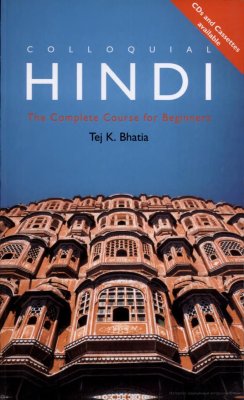 Tej K. Bhatia. Colloquial Hindi: The Complete Course for Beginners (Book + 2CDs)